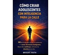 Cómo criar adolescentes con inteligencia para la calle