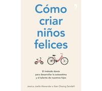 Cómo criar niños felices : el método danés para desarrollar la autoestima y