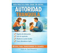 Como Criar Sin Gritar: Regulación emocional, límites firmes y conexión consciente