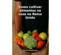 Como cultivar alimentos na casa no Reino Unido
