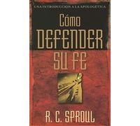 Como Defender Su Fe/how to Defend Your Faith