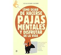 Como dejar de hacerse pajas mentales y disfrutar de la vida [Lingua spagnola]