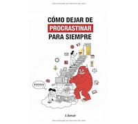 Cómo dejar de procrastinar para siempre
