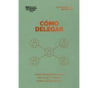 Cómo delegar / Delegating Work: Asigna Responsibilidades, Fortalece a Tu Equipo, Supera Los Obstaculos