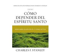 Cómo depender del Espíritu Santo: Descubra quién es Él y cómo actúa