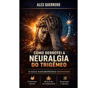 Como Derrotei a Neuralgia do Trigêmeo: O Guia Naturopático Definitivo