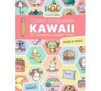 Como Desenhar Kawaii: 101 Desenhos Super Fofos para Aprender a Desenhar Passo a Passo