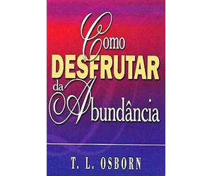 como desfrutar da abundncia t l osborn Ed. 1998