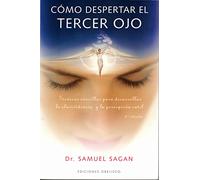 Como despertar el tercer ojo/Awakening the Third Eye: técnicas sencillas para desarrollar la clarividencia y la percepción sutil