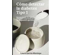 Cómo detectar diabetes Tipo 1: Reconociendo los signos y síntomas tempranos para un diagnóstico oportuno