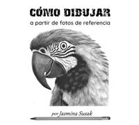 Cómo dibujar a partir de fotos de referencia: Tutoriales de dibujo realista a lápiz paso a paso para principiantes: aprende sombreado, difuminado, valores tonales y texturas