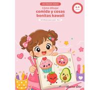 Cómo dibujar comida y cosas bonitas kawaii: 100 dibujos paso a paso