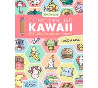 Cómo Dibujar Kawaii: 101 Dibujos Súper Monos para Aprender a Dibujar Paso a Paso