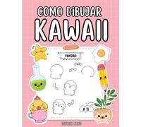 Como Dibujar Kawaii: Dibujar 101 Cosas Bonitas Rápida y Fácilmente - Libro de Dibujo Paso a Paso - Para Niñas y Niños