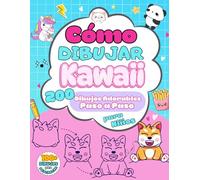 Cómo Dibujar Kawaii: Más de 200 dibujos adorables para aprender a dibujar paso a paso… ¡y 100 extras para imprimir y divertirse sin parar! A partir de los 6 años
