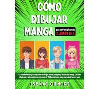 Cómo Dibujar Manga: La Guía Definitiva para aprender a dibujar rostros, cuerpos y vestuarios manga. Libro de dibujo para niños y jóvenes con más de 350 imágenes para reproducir paso a paso