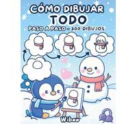 Cómo Dibujar Todo: Guía Paso a Paso para Crear Animales Tiernos, Comida Deliciosa, Objetos Pequeños y Muchos Dibujos Súper Lindos - ¡Fácil y Divertido para Niños!