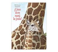 Como dicen mama las jirafas?/ How do Giraffes Say Mother?