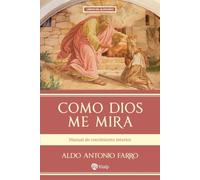Como Dios me mira: Manual de crecimiento interior
