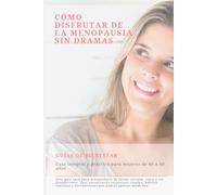 Cómo disfrutar de la menopausia sin dramas
