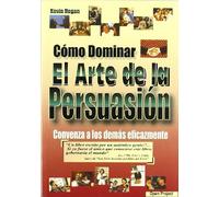 Cómo dominar el arte de la persuasión