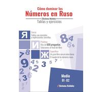 Cómo dominar los números en ruso. Nivel A2-C2: para estudiantes de ruso