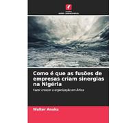 Como é que as fusões de empresas criam sinergias na Nigéria: Fazer crescer a organização em África