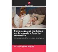 Como é que as mulheres estão a gerir a fase do climatério: Intervenções psicológicas no impasse da menopausa