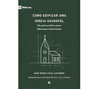Como edificar uma igreja saudável: Um guia prático para liderança intencional: 2