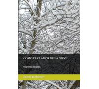 COMO EL CLAMOR DE LA NIEVE: fragmentos escogidos
