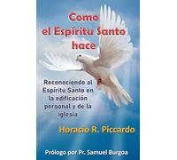 Como el Espíritu Santo hace: Reconociendo al Espíritu Santo en la edificación personal y de la iglesia