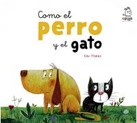 Como el perro y el gato / Like Cats and Dogs