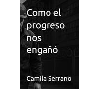 Como el progreso nos engañó