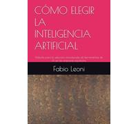 CÓMO ELEGIR LA INTELIGENCIA ARTIFICIAL: Método para la selección estructurada de herramientas de IA en las empresas españolas