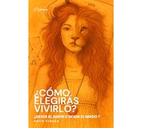 ¿Cómo elegirás vivirlo?: Desde el miedo o desde el amor