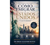 Cómo emigrar a Estados Unidos: Guía estratégica para latinos