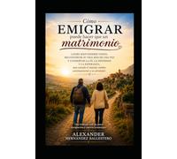 Como Emigrar sin perder un Matrimonio: una historia real de emigración y nuevos comienzos