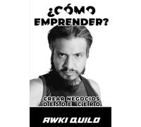 ¿Cómo Emprender?: Crear Negocios Desde Cero
