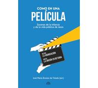 Como en una película: Escenas de la infancia y de la vida pública de Jesús