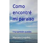 Como encontré mi paraíso: Y tú también puedes
