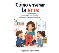 Cómo enseñar la erre: Guía práctica con ejercicios, materiales y sesiones paso a paso