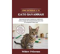 Cómo entrenar a tu gato Savannah: Guía esencial sobre obediencia, hábitos de arena y juegos de enriquecimiento para criar un compañero felino leal