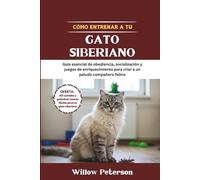 Cómo entrenar a tu gato siberiano: Guía esencial de obediencia, socialización y juegos de enriquecimiento para criar a un peludo compañero felino