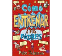 Cómo entrenar a tus padres