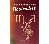 Cómo eres si naciste en Noviembre: Descubre tu Perfil Astrológico (Escorpio/Sagitario), Tarot, Numerología y Símbolos. Diario Personal y Regalo de Cumpleaños Perfecto.