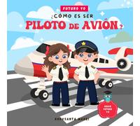 ¿Cómo es ser Piloto de Avión?: Un Libro Infantil Sobre Pilotos, Aviones y Aviación