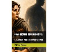 COMO ESCAPAR DE UN NARCISISTA: La verdad nos hace más fuertes