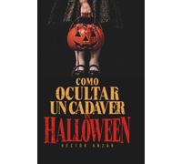 Cómo esconder un cadáver en Halloween: Un thriller