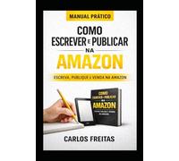 Como Escrever e Publicar na Amazon - Passo a Passo para um Escritor de Sucesso