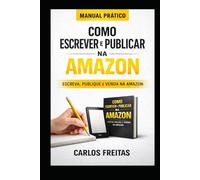 Como Escrever e Publicar na Amazon - Passo a Passo para um Escritor de Sucesso